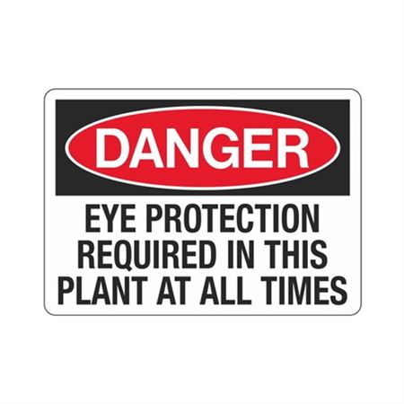 Danger Eye Protection Required In This
Plant At All Times Sign